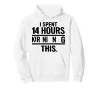 I Spent 14 Hours Kerning This Typography Humour Sweat à Capuche