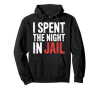 I Spent The Night in Jail Blagues d'alibi de Regret - Sweat à Capuche