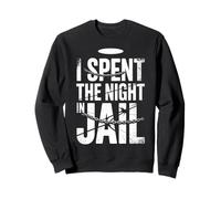 I Spent The Night in Jail Blagues d'alibi de Regret - Sweatshirt