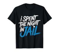 I Spent The Night in Jail Blagues d'alibi de Regret |- T-Shirt