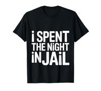 I Spent The Night in Jail Blagues d'alibi de Regret - T-Shirt