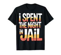 I Spent The Night in Jail Blagues d'alibi de Regret - T-Shirt