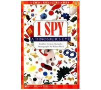 I Spy A Dinosaur's Eye (Scholastic Reader, Level 1)