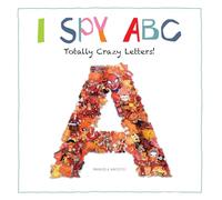 I Spy ABC: Totally Crazy Letters!