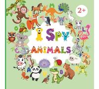 I Spy Animals: A Fun Alphabet Guessing Game with Rhymes, Animal Facts, and Hidden Surprises - Perfect for Curious Kids Ages 2+ | I Spy Book Collection for Kids