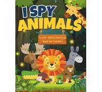 I Spy Animals: A Fun Search and Find Book for Toddlers | A Big Adventure Full of Amazing Creatures on Land and In the Sea! Engaging Brain-Training ... and Free Times (Bonus Free Coloring Pages)