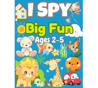 I Spy Big Fun Ages 2-5: A Fun Guessing and Picture Puzzle Book for Toddlers and Preschoolers | 50 Colorful I Spy Games with Animals, Toys, Food, and ... Search-and-Find Activity Book with Answers