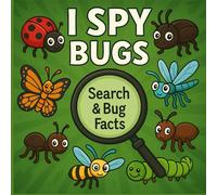 I Spy Bugs: Spot Ladybugs, Butterflies, Bees & More - Fun Activity Book for Kids 2-5