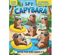 I Spy Capybara: Search-and-Find Picture Puzzle Book with 90 Hidden Objects, 18 Fun Facts & Big Capybara Scenes for Kids Ages 2-5