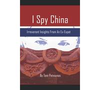 I Spy China: Irreverent Insights From An Ex-Expat