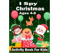 I Spy Christmas Activity Book For Kids Ages 4-8: I Spy With My Little Eyes, A-Z Guessing Game & Christmas Activity Book For Kids Preschoolers Present Christmas Gift For Kids