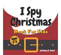 I Spy Christmas Book For Kids: A Fun Guessing Game and Coloring Activity Book For Little Kids (Ages 2-5)