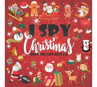 I Spy Christmas Book for Kids Ages 2-5: A Fun Guessing Game Book for Boys and Girls, Merry Christmas Books For Toddlers | Coloring and Guessing Game ... Claus, Snowman...) Toddlers and Preschoolers.