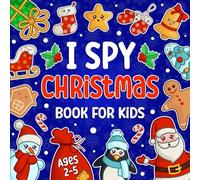 I Spy Christmas Book for Kids Ages 2-5: Fun Holiday Activity Book for Kids, Interactive Guessing Game and Coloring for Toddlers & Preschoolers, Christmas Gifts for Kids