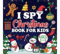 I Spy Christmas Book For Kids Ages 2-5: Holiday-Themed I Spy Activity Book for Kids: Explore, Learn, and Celebrate Christmas