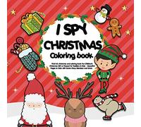 I-Spy Christmas Coloring Book: Find A-Z Christmas And Coloring Book Fun Childrens Christmas Gift Or Present For Toddlers & Kids - Beautiful Pages To Color With Santa Claus, Reindeer And More