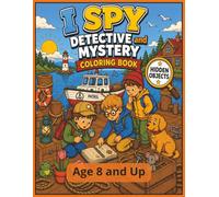 I Spy Detective and Mystery Coloring Book | Hidden Object, Age 8 and Up: Exciting Hidden Picture Challenges for Future Detectives and Puzzle Lovers