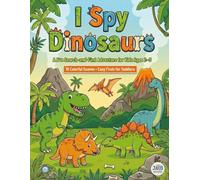 I Spy Dinosaurs: A Fun Search-and-Find Adventure for Kids Ages 2-5