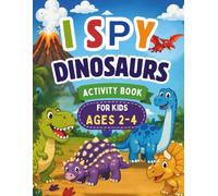 I Spy Dinosaurs for Kids Ages 2-4: Fun Dinosaur Activity Book with I Spy Games, Counting, Tracing, Mazes, Find the Difference, and Coloring Pages for Preschoolers