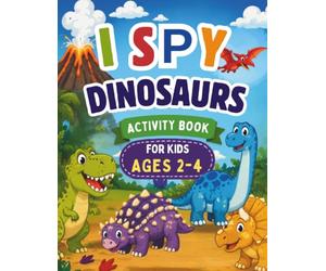 I Spy Dinosaurs for Kids Ages 2-4: Fun Dinosaur Activity Book with I Spy Games, Counting, Tracing, Mazes, Find the Difference, and Coloring Pages for Preschoolers