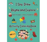 I Spy, Draw, Rhyme and Explore Activity Coloring Book: A colorful collection of picture puzzles, rhymes, drawing and coloring activities| Ideal for ... to play, imagine, and learn through fun!
