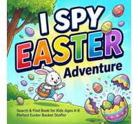I Spy Easter Adventure: Search & Find Book for Kids Ages 4-8: Hidden Object Activity Book for Boys and Girls - The Perfect Easter Basket Stuffer