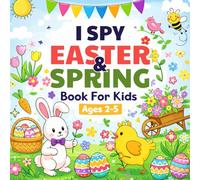 I Spy Easter and Spring Book for Kids Ages 2-5: Interactive Learning and Coloring Activities with an Exciting Guessing Game Adventure for Toddlers and Preschoolers (Basket Stuffers for Boys and Girls)