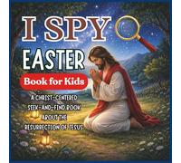I SPY Easter Book for Kids: A Christ-Centered Seek-and-Find Book About the Resurrection of Jesus