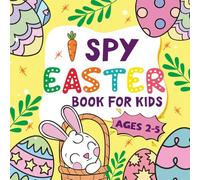 I Spy Easter Book for Kids: An Alphabet Look and Find Adventure with Easter Eggs, Bunnies and Spring Objects from A to Z