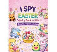 I Spy Easter Book for Kids Search & Find Coloring Fun: Search & Find Easter Fun with Cute Coloring Pages and Easy Activities