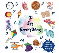I Spy Everything: A-Z Guessing Game For Kids 3-5