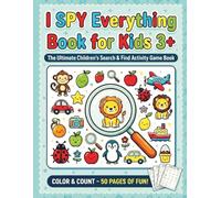 I Spy Everything Book For Kids 3+ The Ultimate Children's Search And Find Activity Game Book With Animals, Unicorns, Dinosaurs, And Vehicles: Fun I ... And Shapes With Trucks, Mermaids & Much More!