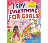 I Spy Everything for Girls: Spot Unicorns, Princesses, Fairies & More! A Cute Search and Find Book for Toddlers