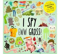 I Spy - Eww Gross!: A Fun Guessing Game for 3-5 Year Olds