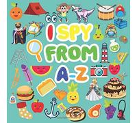 I Spy From A-Z: Activity Books Ages 2-5,I Spy Everything A Fun Guessing Game Gor 2-4 Year Olds ("8.2 In X 8.2 In"),Fruits,Vegetables,Animals And A Lot Of Fun,Ordered Alphabetically,