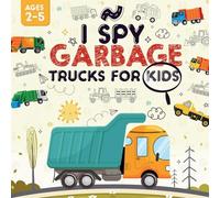 I Spy Garbage Trucks for Kids Ages 2-5: A Playful I Spy Book for Your Little Explorer