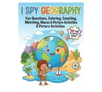 I Spy Geography Activity Book: Fun Geography Questions, Coloring, Counting, Matching, Mazes, Maps & Picture Activities for Kids Ages 4-8