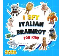I Spy Italian Brainrot for Kids: Fun Search and Find Adventure with Tralalero Tralala, Tung Tung Tung Sahur, Ballerina Capuchina, Capuchino Assassino, and More | Includes Bonus Coloring Pages!