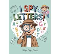 I Spy Letters!: Identify Pictures, Write the Words, and Discover the Special Letter in Every Puzzle!