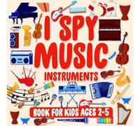I Spy Music Instruments Book For Kids Ages 2-5: Full Abc Coloring Book, Musical Themed Guessing Game For Preschool Kids, Toddlers, And Kindergarten Learn The Alphabet School Days Learning