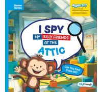 I Spy My Silly Friends at the Attic: Let's Spot, Giggle, and Explore with Every Turn!