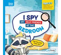 I Spy My Silly Friends at the Bedroom: Spot, Giggle, and Explore with Every Turn!