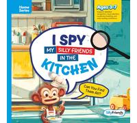 I Spy My Silly Friends in the Kitchen: Spot, Giggle, and Explore with Every Turn!