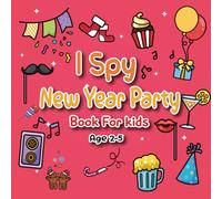 I Spy New Year Party Book for Kids Ages 2-5: Fun Alphabet Puzzle Game for Toddlers and Preschoolers: “I Spy” Activity Book with Fireworks, Balloons, ... Games to Learn Celebration Words from A to Z