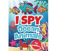 I Spy Ocean Animals: A Fun Search and Find Book for Kids and Toddlers | Preschool Interactive Game with Sharks and Sea Creatures | Perfect for Boys, Girls, Baby and Summer Fun