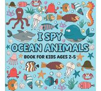 I Spy Ocean Animals Book For Kids Ages 2-5: Fun Activity Ocean Animals Cute Stuff Coloring And Guessing Game For Little Kids, Learn The Alphabet Toddler And Preschool Great Gift For Ocean Sea Lovers