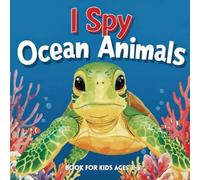 I Spy Ocean Animals. Book for Kids ages 3-5.: Search and find sea live for todlers.