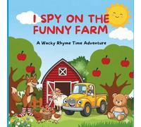 I Spy on the Funny Farm: A Whacky Rhyme Time Adventure Where Every Giggle Helps a Rescued Animal
