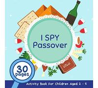 I Spy Passover: A Fun Passsover Guessing Game and Activity Book for Children 2-5 Years Old; A Great Pesach Gift and Addition for the Seder Table for Kids and Toddlers