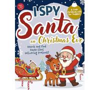 I Spy Santa on Christmas Eve: Search and Find Santa Claus Delivering Presents! A Cute Christmas Gift for Toddlers